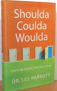 Shoulda, Coulda, Woulda: Live In The Present, Find Your Future Shoulda, Coulda, Woulda: Live In The Present, Find Your Future