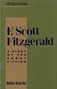 F. Scott Fitzgerald: A Study of the Short Fiction