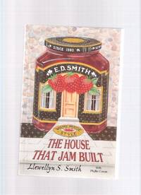 E D SMITH:  The House That Jam Built ---a signed Copy (includes some recipes )
