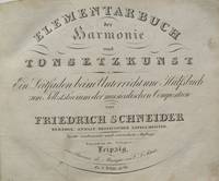 Elementarbuch der Harmonie und Tonsetzkunst [Subtitle]: Ein Leitfaden beim Unterricht und H&uuml;lfsbuch zum Selbststudium der musicalischen Composition... Zweite verbesserte und vermehrte Auflage