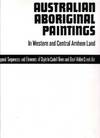 Australian Aboriginal Paintings in Western and Central Arnhem Land : Temporal Sequences and Elements of Style in Cadell River and Deaf Adder Creek Art