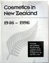 Cosmetics in New Zealand 1946-1996 : Personal and Companu Recollections. A History of the Industry in NZ Over the Last Fifty Years