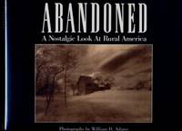 Abandoned; A Nostalgic Look At Rural America