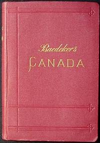The Dominion of Canada, with Newfoundland and an Excursion to Alaska: Handbook for Travellers The Dominion of Canada, with Newfoundland and an Excursion to Alaska: Handbook for Travellers