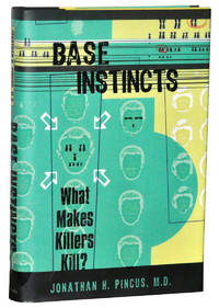 Base Instincts: What Makes Killers Kill? Base Instincts: What Makes Killers Kill?