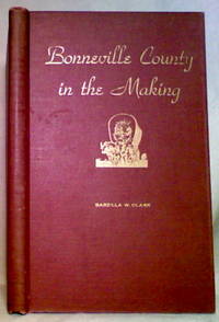 Bonneville County in the Making Bonneville County in the Making