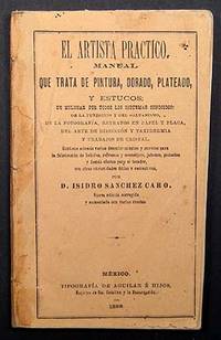 EL ARTISTA PRACTICO. MANUEL QUE TRATA DE PINTURA, DORADO, PLATEADO Y ESTUCOS