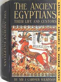The Ancient Egyptians (Their Life And Customs) The Ancient Egyptians (Their Life And Customs)