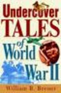 Undercover Tales of World War II Undercover Tales of World War II