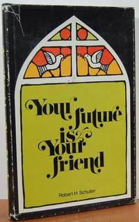 Your Future Is Your Friend Your Future Is Your Friend