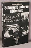 Schulzeit unterm Hitlerbild; Analysen, Berichte, Dokumente
