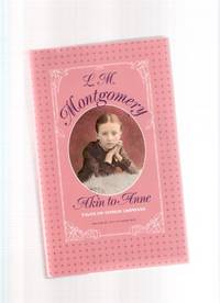 Akin to Anne: Tales of Other Orphans ---by Lucy Maud ( L M ) Montgomery