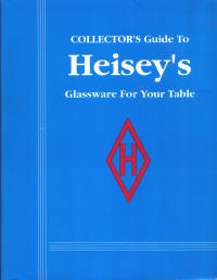 Collector's Guide to Heisey's Glassware For Your Table