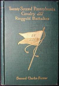 The Twenty-Second Pennsylvania Cavalry and the Ringgold Battalion 1861-1865 The Twenty-Second Pennsylvania Cavalry and the Ringgold Battalion 1861-1865
