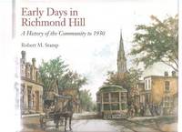 Early Days in Richmond Hill:  A History of the Community to 1930 ---by Robert M Stamp ( Ontario Local History )