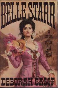 BELLE STARR: A NOVEL OF THE OLD WEST BELLE STARR: A NOVEL OF THE OLD WEST