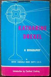 KATHARINE DREXEL: A BIOGRAPHY KATHARINE DREXEL: A BIOGRAPHY