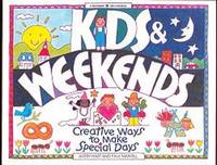 Kids and Weekends! : Creative Ways to Make Special Days (Kids Can Bks., No. 4) Kids and Weekends! : Creative Ways to Make Special Days (Kids Can Bks., No. 4)
