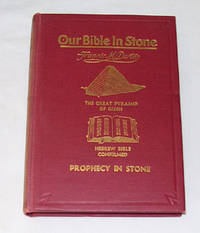 Our Bible In Stone, Its Divine Purpose And Present Day Message The Mystery of the Ages Unveiled Our Bible In Stone, Its Divine Purpose And Present Day Message The Mystery of the Ages Unveiled