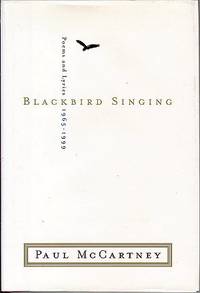 Blackbird Singing: Poems and Lyric 1965-1999 Blackbird Singing: Poems and Lyric 1965-1999