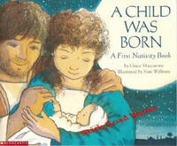 A Child Was Born A First Nativity Book A Child Was Born A First Nativity Book