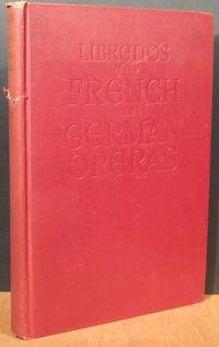 The Authentic librettos of the French and German Operas: Complete with English and French or German Texts and Music of the Principal Airs The Authentic librettos of the French and German Operas: Complete with English and French or German Texts and Music of the Principal Airs