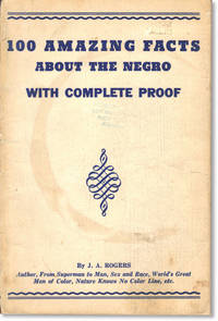 100 Amazing Facts About the Negro With Complete Proof. A Short Cut to The World History of The Negro