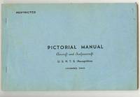 PICTORIAL MANUAL Aircraft and Surfacecraft, U.S.N.T.S. (Recognition), RESTRICTED (Form 2--12-8-42) PICTORIAL MANUAL Aircraft and Surfacecraft, U.S.N.T.S. (Recognition), RESTRICTED (Form 2--12-8-42)
