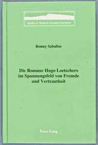 Die Romane Hugo Loetschers im Spannungsfeld von Fremde und Vertrautheit