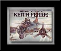 The Aviation Art of Keith Ferris The Aviation Art of Keith Ferris