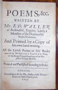 Poems, &c. Written  by Mr. Ed. Waller of Beckonsfield, esquire; Lately a member of the Honourable House Of Commons