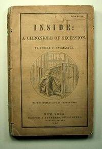 INSIDE: A CHRONICLE OF SECESSION.  By George F. Harrington