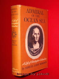 ADMIRAL OF THE OCEAN SEA- A Life of Christopher Columbus