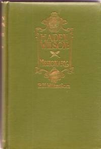 HADEN WILSON: MISSIONARY. A Narrative of Real Adventures, True to Frontier Life