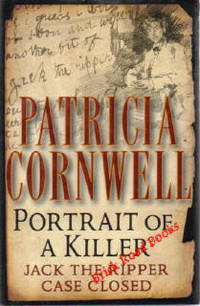 Portrait of a Killer Jack the Ripper -- Case Closed Portrait of a Killer Jack the Ripper -- Case Closed