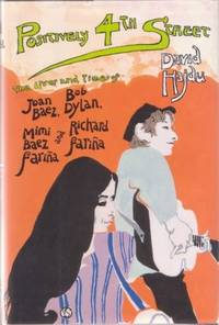 POSITIVELY 4TH STREET: The Lives and Times of Joan Baez, Bob Dylan, Mimi Baez Farina and Richard Farina