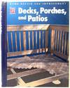 Decks, Porches and Patios. Time-Life Home Repair & Improvement Series
