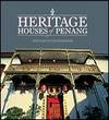 Heritage Houses of Penang Heritage Houses of Penang