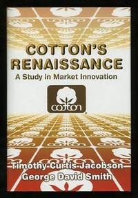 Cotton's Renaissance: A Study in Market Innovation Cotton's Renaissance: A Study in Market Innovation