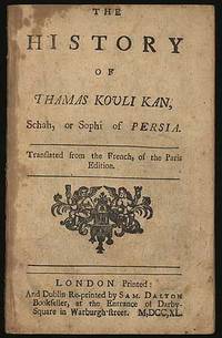 The History of Thamas Kouli Kan, Schah, or Sophi of Persia The History of Thamas Kouli Kan, Schah, or Sophi of Persia