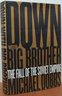 Down With Big Brother: The Fall Of The Soviet Empire