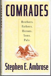 Comrades: Brothers, Fathers, Heroes, Sons, Pals Comrades: Brothers, Fathers, Heroes, Sons, Pals