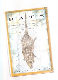 RATS:  Observations on the History and Habitat of the City's Most Unwanted Inhabitants ( New York City History )