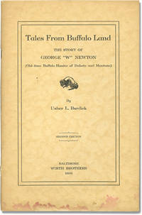 Tales from Buffalo Land: The Story of George "W" Newton - Old-Time Hunter of Dakota and Montana (Softcover)