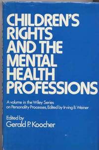 Children's Rights and the Mental Health Professions (Personality Processes Ser.) Children's Rights and the Mental Health Professions (Personality Processes Ser.)