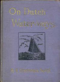 ON Dutch Waterways: The Cruise of the S.S. Atlanta on the Rivers and Canals of Holland and The North of Belgium