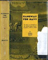 Gangway for Navy: The Story of Football at the United States Naval Academy, 1879 to 1950 Gangway for Navy: The Story of Football at the United States Naval Academy, 1879 to 1950