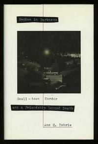 Spoken in Darkness: Small-Town Murder and a Friendship Beyond Death Spoken in Darkness: Small-Town Murder and a Friendship Beyond Death