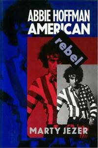 ABBIE HOFFMAN AMERICAN REBEL ABBIE HOFFMAN AMERICAN REBEL