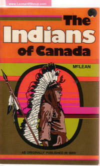 The Indians of Canada: Their Manners and Customs 1889: Coles Canadiana Collection Facsimile The Indians of Canada: Their Manners and Customs 1889: Coles Canadiana Collection Facsimile